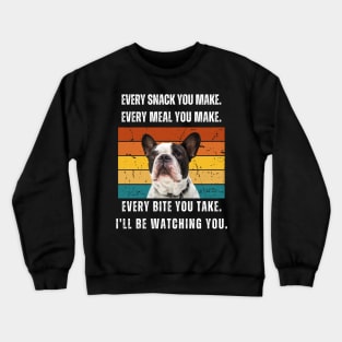 Every snack you make. French bulldog retro design Crewneck Sweatshirt